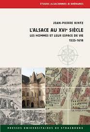 L'Alsace au XVIe siècle. Les hommes et leur espace de vie 1525-1618