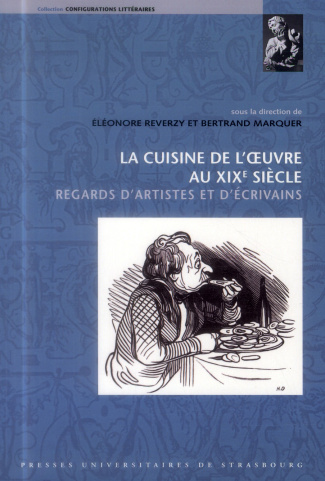 La cuisine de l'oeuvre au XIXe siècle. Regards d'artistes et d'écrivains