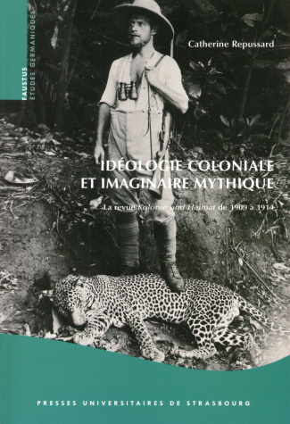 Idéologie coloniale et imaginaire mythique. Le revue Kolonie und Heimat de 1909 à 1914