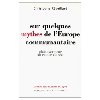 Sur quelques mythes de l'Europe communautaire. Plaidoyer pour un retour au réel