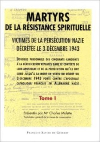 Martyrs de la résistance spirituelle. Victimes de la persécution nazie décrétée le 3 décembre 1943