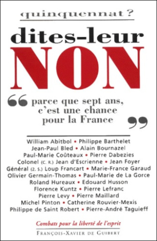 Quinquennat ? Dites-leur non ! " Parce que sept ans, c'est une chance pour la France "