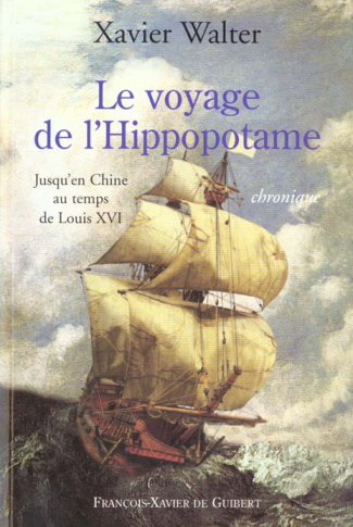 Le voyage de l'Hippopotame. Jusqu'en Chine au temps de Louis XVI