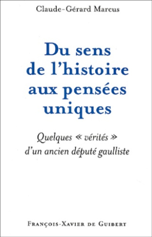 Du sens de l'histoire aux pensées uniques. Quelques vérités d'un ancien député gaulliste