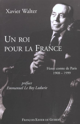 Un roi pour la France. Henri comte de Paris 1908-1999