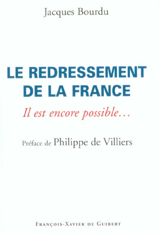 Le redressement de la France. Il est encore possible...