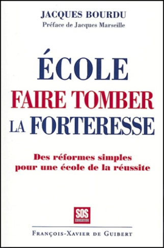 Ecole, faire tomber la forteresse. Les réformes simples pour une école de la réussite