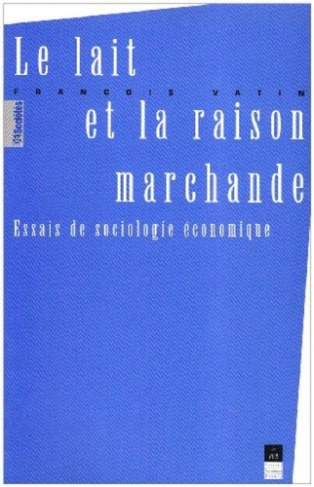 Le lait et la raison marchande. Essais de sociologie économique
