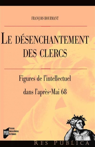 Le désenchantement des clercs. Figures de l'intellectuel dans l'après-Mai 68