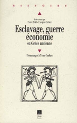 Esclavage, guerre, économie en Grèce ancienne. Hommages à Yvon Garlan