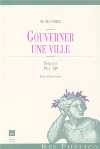 Gouverner une ville. Besançon (1959-1989)