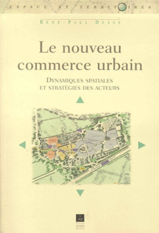 Le nouveau commerce urbain. Dynamiques spatiales et stratégies des acteurs