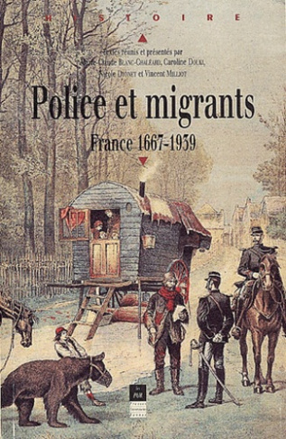 Police et migrants. France, 1667-1939
