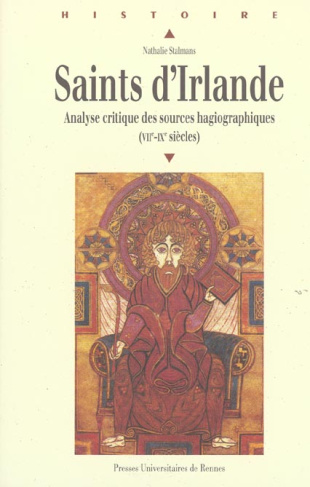 Saints d'Irlande. Analyse critique des sources hagiographiques (VIIe-IXe siècles)