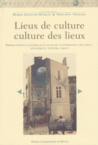 Lieux de culture/culture des lieux. Production(s) culturelle(s) et émergence des lieux : dynamiques,