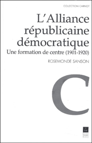 L'Alliance républicaine démocratique. Une formation de centre (1901-1920)