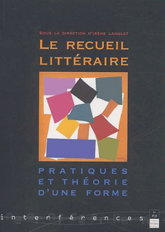 Le recueil littéraire. Pratiques et théorie d'une forme