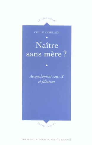 Naître sans mère ? Accouchement sous X et filiation