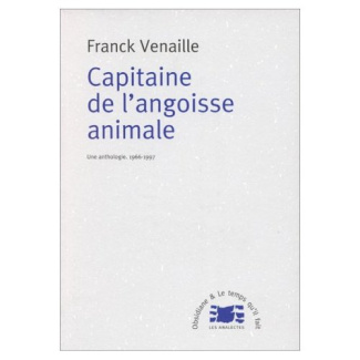 CAPITAINE DE L'ANGOISSE ANIMALE. Une anthologie, 1966-1997