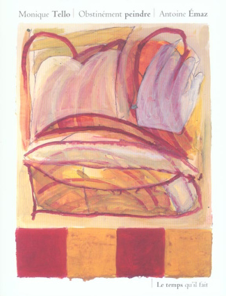 Obstinément peindre Monique Tello...