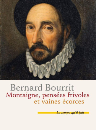 Montaigne. Pensées frivoles et vaines écorces