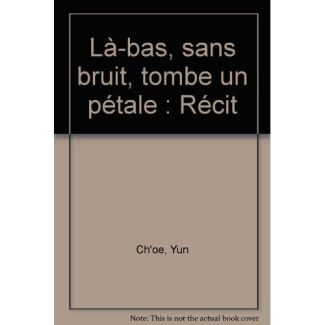 Là-bas, sans bruit, tombe un pétale. Récit