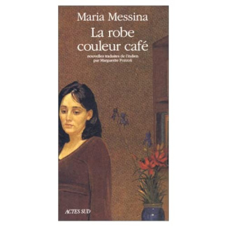 La robe couleur café. suivi des Lettres de Maria Messina à Giovanni Verga