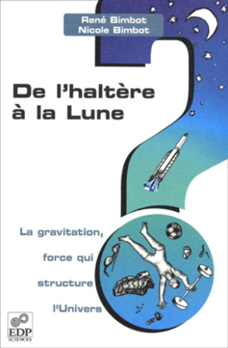 DE L'HALTERE A LA LUNE-LA GRAVITATION,FORCE QUI STRUCTURE