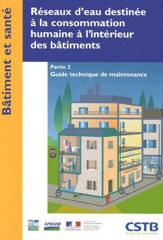 Réseaux d'eau destinée à la consommation humaine à l'intérieur des bâtiments. Tome 2, Guide techniqu