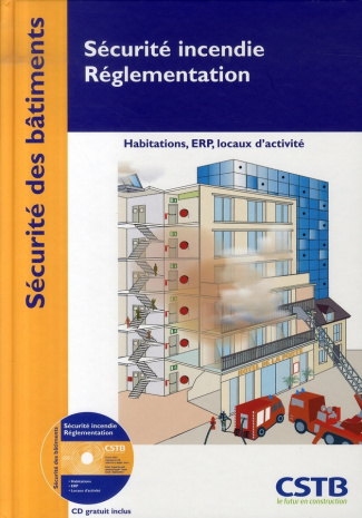 Sécurité incendie-Réglementation. Habitation, ERP, locaux d'activité, avec 1 CD-ROM