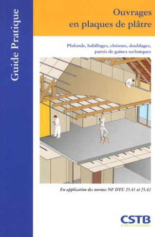 Ouvrages en plaques de plâtre. Plafonds, habillages, cloisons, doublages, parois de gaines technique