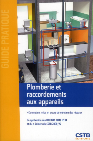 Plomberie et raccordements aux appareils. Conception, mise en oeuvre, entretien des réseaux