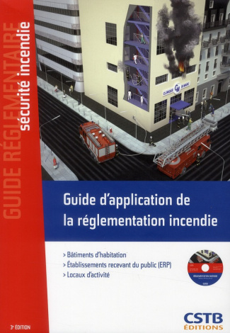 Guide d'application de la réglementation incendie. Habitation, ERP, locaux d'activité, 3e édition, a
