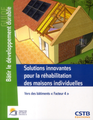 Solutions innovantes pour la réhabilitation des maisons individuelles. Vers des bâtiments "Facteur 4