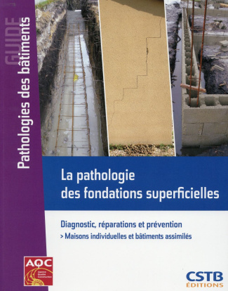 La pathologie des fondations superficielles. Diagnostic, réparations et prévention