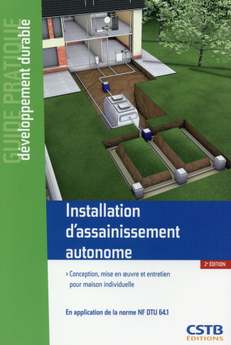 Installation d'assainissement autonome. Conception, mise en oeuvre et entretien pour maison individu