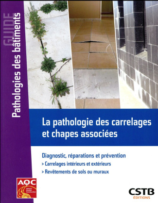 La pathologie des carrelages et chapes associées. Diagnostic, réparations et prévention