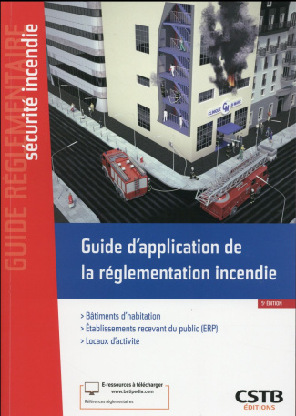 GUIDE D APPLICATION DE LA REGLEMENTATION INCENDIE - BATIMENTS D'HABITATION - ETABLISSEMENTS RECEVANT