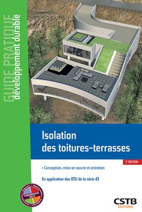 Isolation des toitures-terrasses. Conception, réalisation et entretien, 2e édition