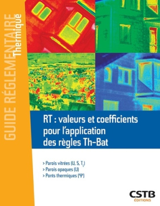 RT : valeurs et coefficients pour l'application des règles Th-Bat. Parois vitrées, parois opaques, p