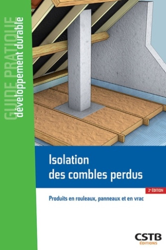 Isolation des combles perdus. Produits en rouleaux, panneaux et en vrac, 2e édition