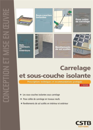 Carrelage et sous-couche isolante. Prescriptions techniques et recommandations pratiques, 2e édition