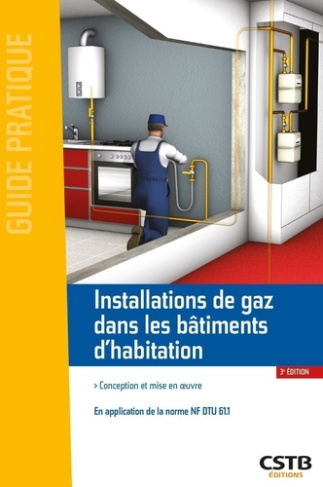 Installations de gaz dans les bâtiments d'habitation. Conception et mise en oeuvre - En application
