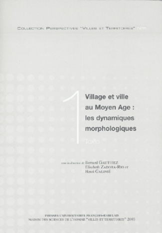 Village et ville au Moyen Age : les dynamiques morphologiques en 2 volumes : Tome 1, Textes ; Tome 2