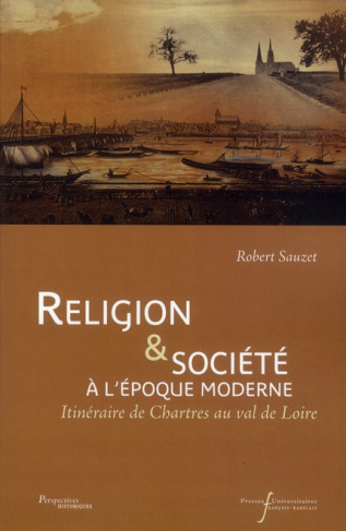 Religion & société à l'époque moderne. Itinéraire de Chartres au val de Loire