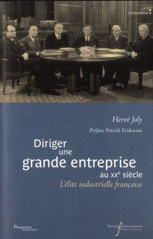 Diriger une grande entreprise au XXe siècle. L'élite industrielle française