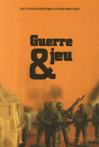 Guerre et jeu. Cultures d'un paradoxe à l'êre moderne