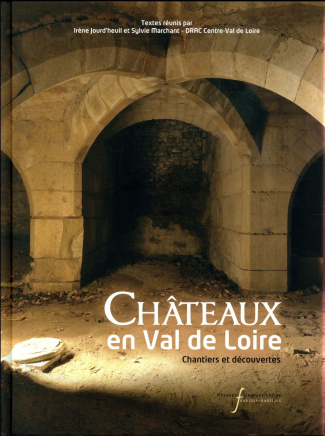 Châteaux en Val de Loire. Chantiers et découvertes
