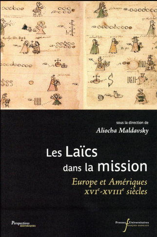 Les laïcs dans la mission. Europe et Amériques XVIe-XVIIIe siècles