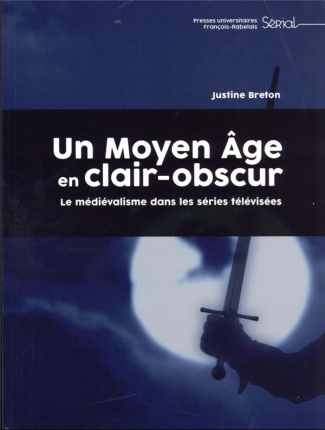 Un Moyen Age en clair-obscur. Le médiévalisme dans les séries télévisées